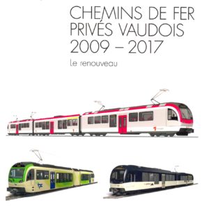 Chemins de fer Privés Vaudois 2009 - 2017 Le renouveau